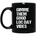 African American Coffee Mug Gimme Them Good Loc Day Vibes 11oz - 15oz Black Mug