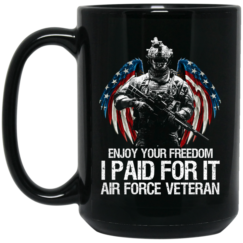 Air Force Coffee Mug Enjoy Your Freedom I Paid For It Air Force Veteran 11oz - 15oz Black Mug
