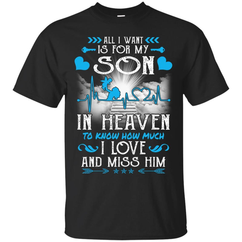 All I Want Is For My Son In Heaven T-shirts CustomCat