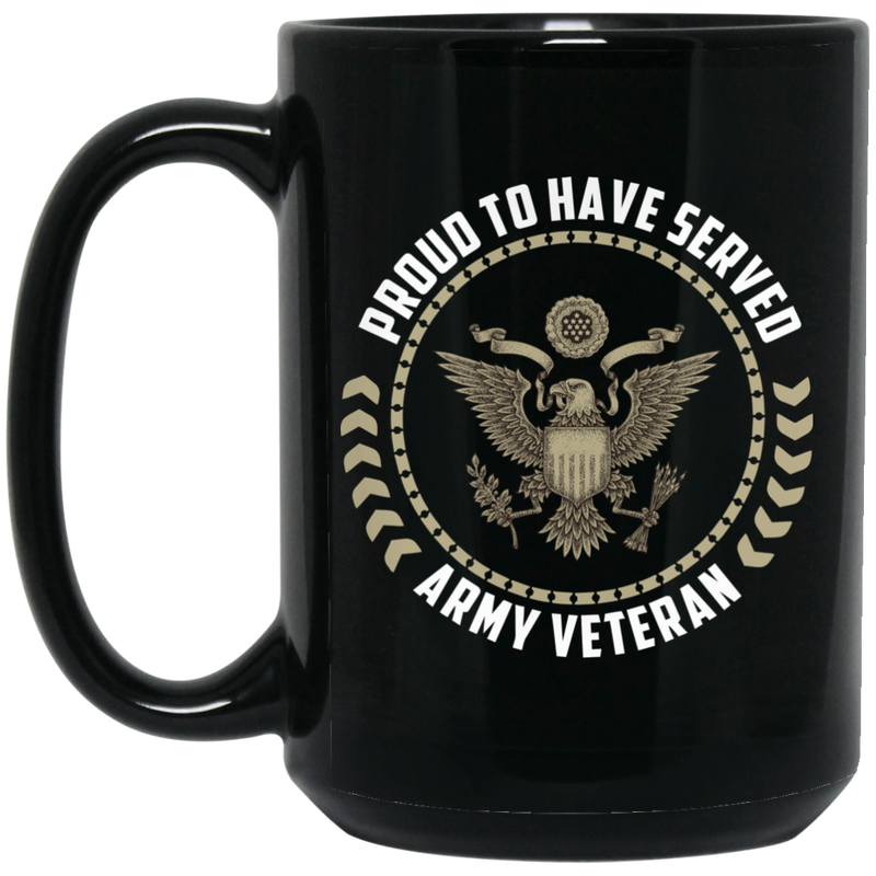 Army Veteran Coffee Mug Proud To Have Served Army Veteran 11oz - 15oz Black Mug CustomCat