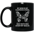 Butterflies Coffee Mug My Mom Is My Guardian Angel He Watch Over My Back Butterfly Angel 11oz - 15oz Black Mug CustomCat