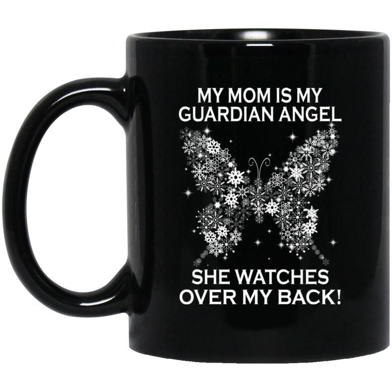 Butterflies Coffee Mug My Mom Is My Guardian Angel He Watch Over My Back Butterfly Angel 11oz - 15oz Black Mug CustomCat