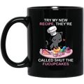 Cat Coffee Mug Try My New Recipe They're Called Shut The Fucupcakes Cat Lovers 11oz - 15oz Black Mug CustomCat