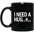 Coffee Lovers Mug I Need A Huge Cup Of Coffee Funny 11oz - 15oz Black Mug CustomCat