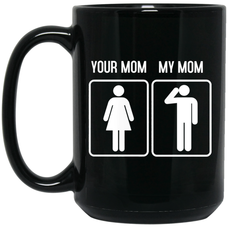 Female Veteran Coffee Mug Your Mom My Mom Veteran 11oz - 15oz Black Mug
