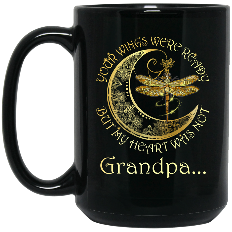 Guardian Angel Mug Grandpa Your Wings Were Ready But My Heart Was Not Dragonfly Angel 11oz - 15oz Black Mug