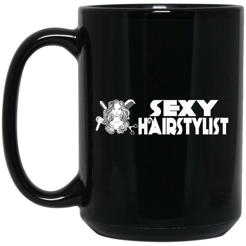 Hairstylist Coffee Mug Sexy Hairstylist 11oz - 15oz Black Mug