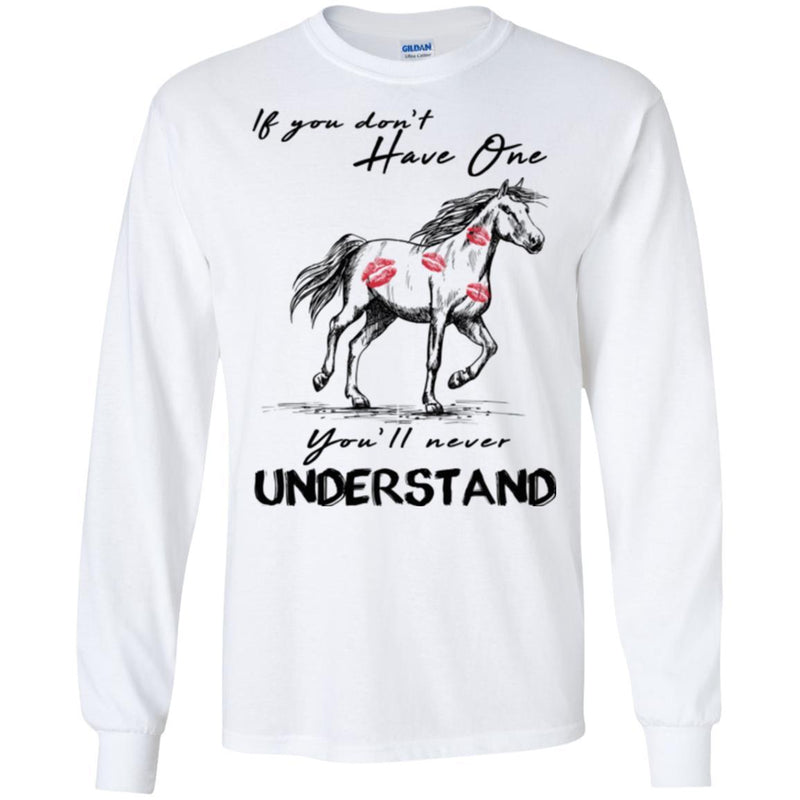 Horse T-Shirt If You Don't Have One You'll Never Understand Kisses On Horse Tees Horse Tee Shirt CustomCat