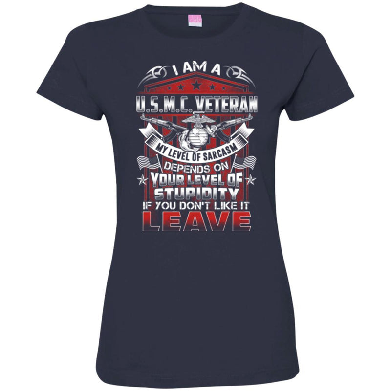 I AM A U.S.M.C. VETERAN MY LEVEL OF SARCASM DEPENDS ON YOUR LEVEL OF STUPIDITY VETERAN ARMY T SHIRT CustomCat