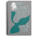 Mermaid Canvas Wall Art - Must Be A Mermaid I Have No Fear Of Depths A Great Fear Of Shollow Living