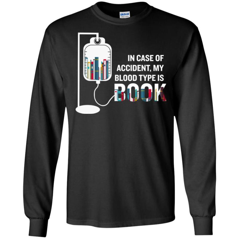 Reader T-Shirt I Case Of Accident My Blood Type Is Book Funny Gift Tees Book Lovers Shirts CustomCat