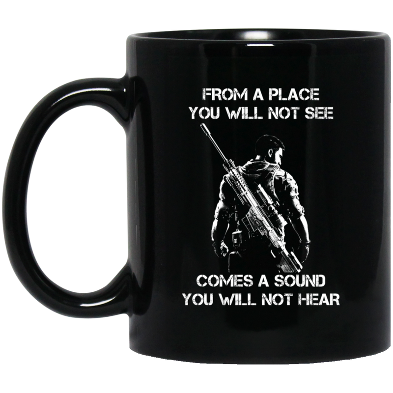 Sniper Coffee Mug From A Place You Will Not See Comes A Sound You Will Not Hear Sniper 11oz - 15oz Black Mug CustomCat