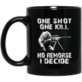 Sniper Coffee Mug One Shot One Kill No Remorse I Decide Sniper 11oz - 15oz Black Mug CustomCat