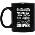 Sniper Coffee Mug Only Two Defining Forces To Die For Jesus Christ And Sniper 11oz - 15oz Black Mug CustomCat