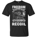 SNIPER T SHIRT- FREEDOM HAS A NICE RING TO IT AND A BIT OF RECOIL FIREARMS MILITARY MENS TEES CustomCat