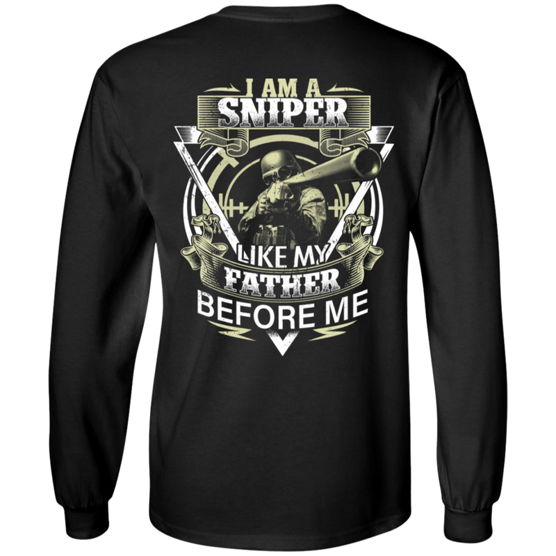Sniper T-Shirt I Am A Sniper Like My Father Before Me Gifts Shirt