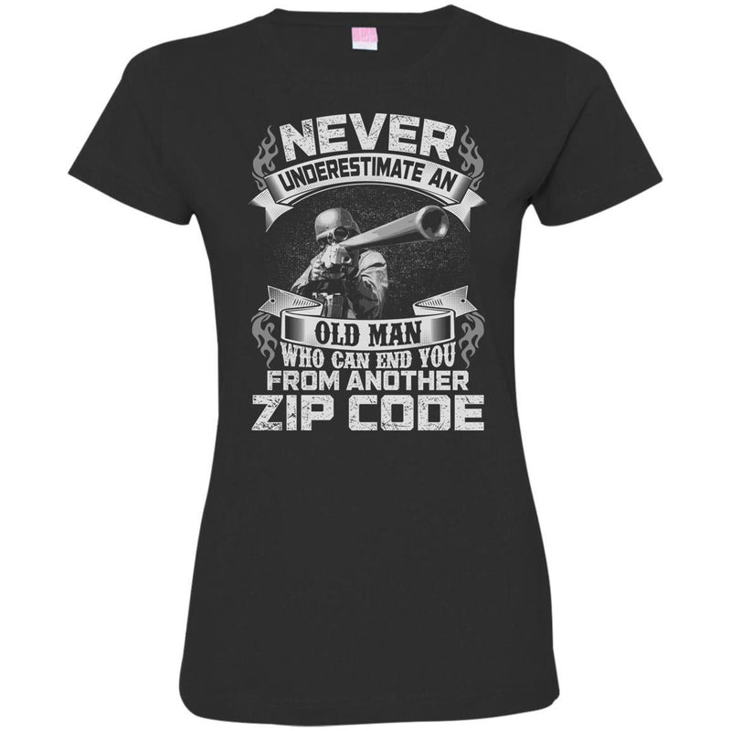 Sniper T Shirt Never Underestimate An Old Man Who Can End You From Another Zip Code Shirts CustomCat