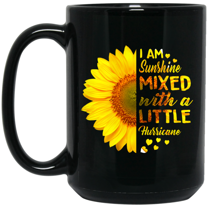 Sunflower Coffee Mug I Am Sunshine Mixed With A Little Hurricane 11oz - 15oz Black Mug CustomCat