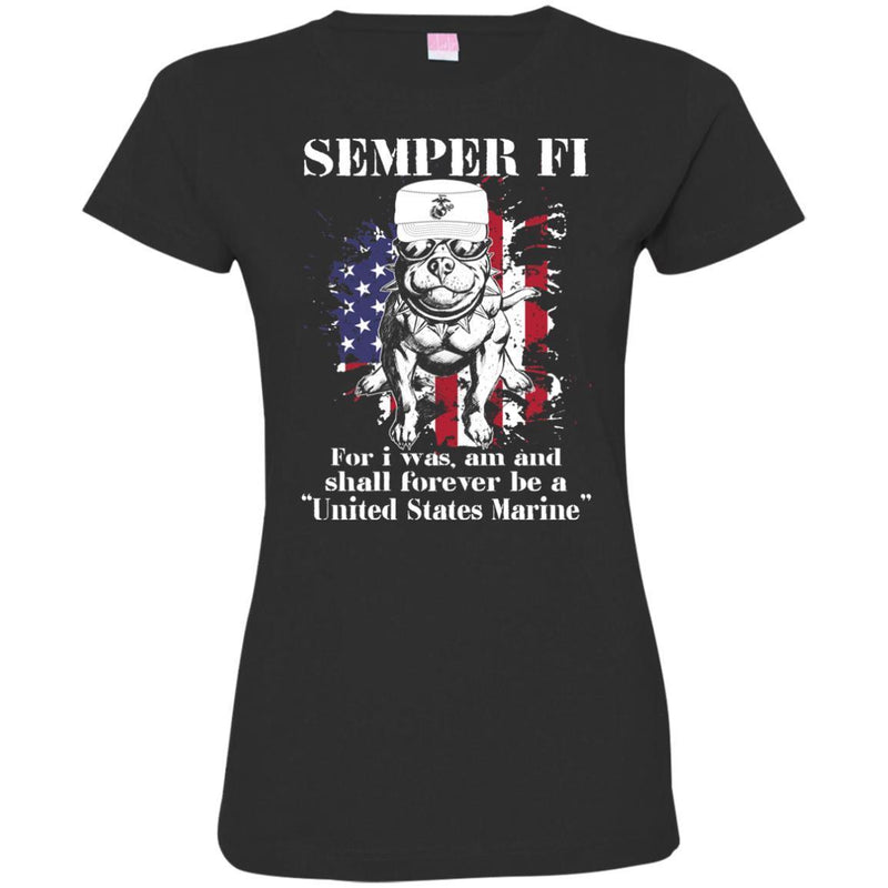 USMC Veteran T Shirt Semper Fi For I Was Am And Shall Forever Be A United States Marine Shirts CustomCat