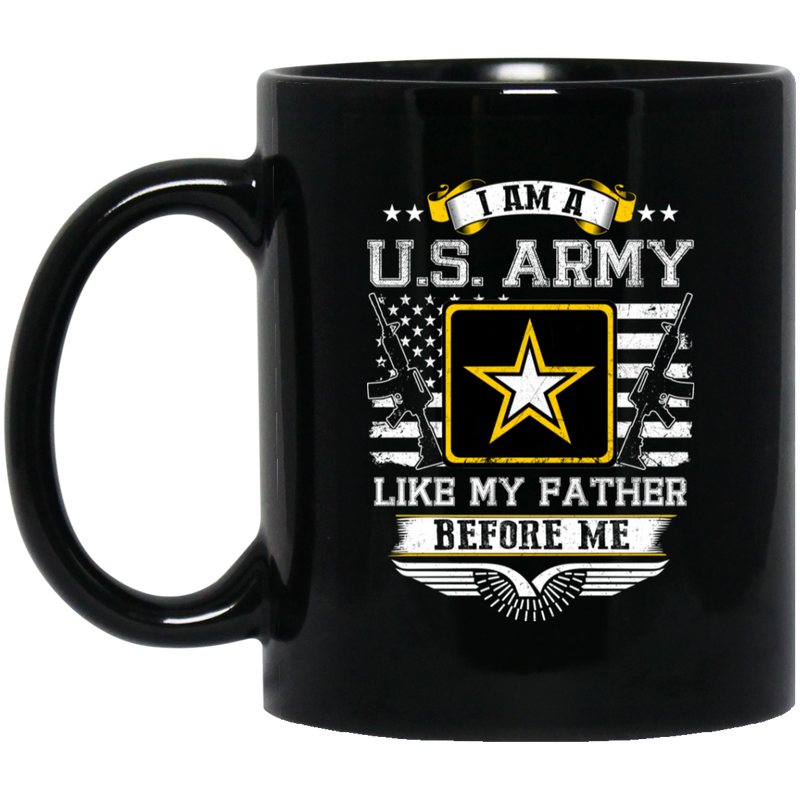 Veteran Coffee Mug Veteran's Day - I Am A US Army Like My Father Before Me 11oz - 15oz Black Mug CustomCat