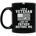Veteran Coffee Mug Veteran's Day - I Am A Veteran Like My Father Before Me 11oz - 15oz Black Mug CustomCat