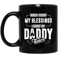 Veteran Coffee Mug When I Count My Blessings I Count My Daddy Twice 11oz - 15oz Black Mug CustomCat