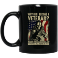 Veteran Coffee Mug Why Did I Become A Veteran? Because Football Baseball Basketball 11oz - 15oz Black Mug CustomCat