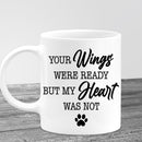 Custom Photo Name Date Personalized Pet Memorial Mug, Pet Loss Mug, Cat Loss Gift, Dog Loss Gift, Your Wings Were Ready My Heart Was Not Mug MUG_Cat Mug