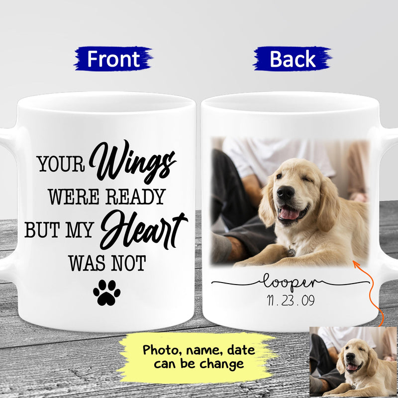 Custom Photo Name Date Personalized Pet Memorial Mug, Pet Loss Mug, Cat Loss Gift, Dog Loss Gift, Your Wings Were Ready My Heart Was Not Mug MUG_Dog Mug