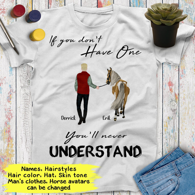 Personalized Name Horse Riding If You Don't Have One You'll Never Understand Custom Gift For Horse Lover, Best Friend Shirts Men Shirt SHIRTS_Horse Shirt