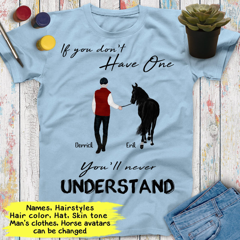 Personalized Name Horse Riding If You Don't Have One You'll Never Understand Custom Gift For Horse Lover, Best Friend Shirts Men Shirt SHIRTS_Horse Shirt