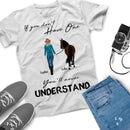Personalized Name Horse Riding If You Don't Have One You'll Never Understand Custom Gift For Horse Lover, Best Friend Shirts Women Shirt SHIRTS_Horse Shirt