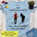 Personalized Name Horse Riding Yes I Smell Like A Horse No I Don't Consider That A Problem Custom Gift For Horse Lover Best Friend Shirt Men SHIRTS_Horse Shirt