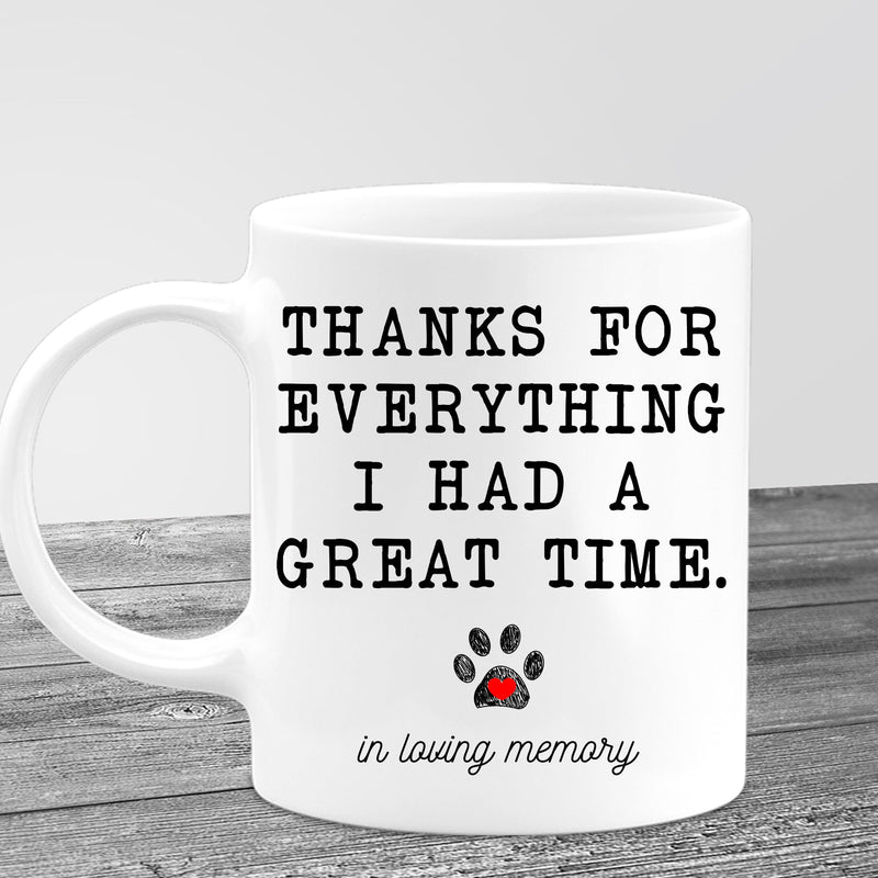 Pet Memorial Photo Name Personalized Mug, Dog Sympathy Photo Mug, Dog Remembrance, Pet Loss Thanks For Everything I Had A Great Time Mug MUG_Dog Mug