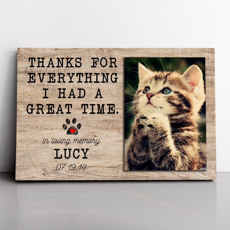 Pet Memorial Photo Personalized Canvas, Cat Sympathy Photo Canvas, Cat Remembrance, Pet Loss Thanks For Everything I Had A Great Time Canvas CANLA15_Miss Pet Canvas