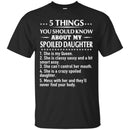 5 Things You Should Know About My Spoiled Daughter T Shirts CustomCat