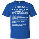 5 Things You Should Know About My Spoiled Daughter T Shirts CustomCat