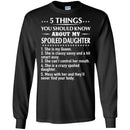 5 Things You Should Know About My Spoiled Daughter T Shirts CustomCat