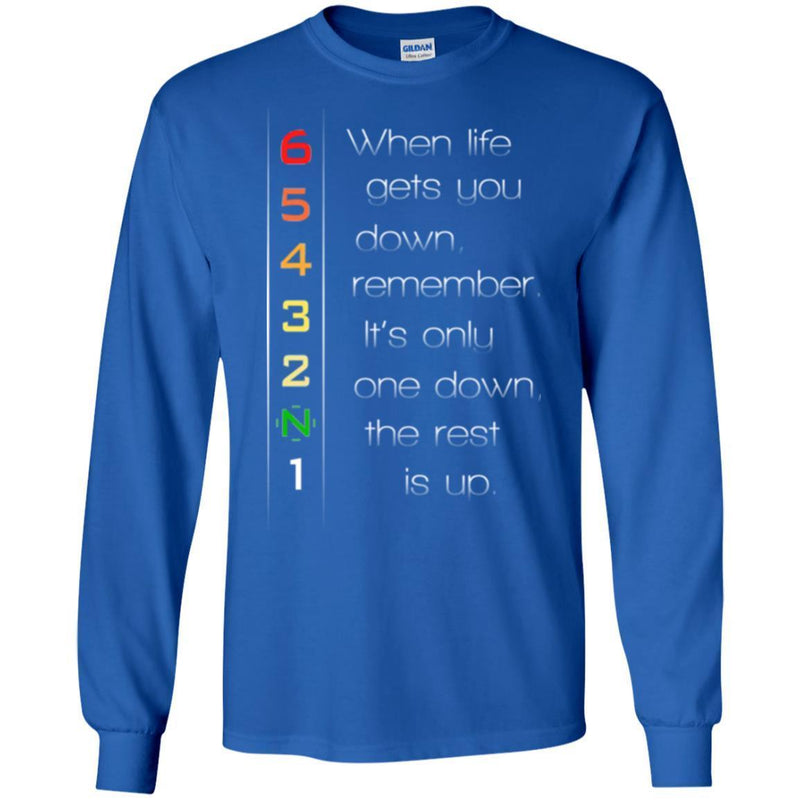 6 5 4 3 2 N 1 When Life Gets You Down Remember It's Only One Down The Rest Is Up Motorbike T Shirts CustomCat