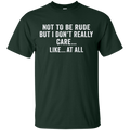 Not to be rude but i don't really care like at all T-shirts