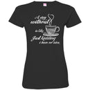 A Day Without Is Like... Just Kidding I Have No Idea Funny Coffee Lover Beautiful T Shirt CustomCat