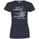 A Day Without Is Like... Just Kidding I Have No Idea Funny Coffee Lover Beautiful T Shirt CustomCat