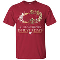 A Lit Can Happen In Just 3 Days Funny T-shirts CustomCat