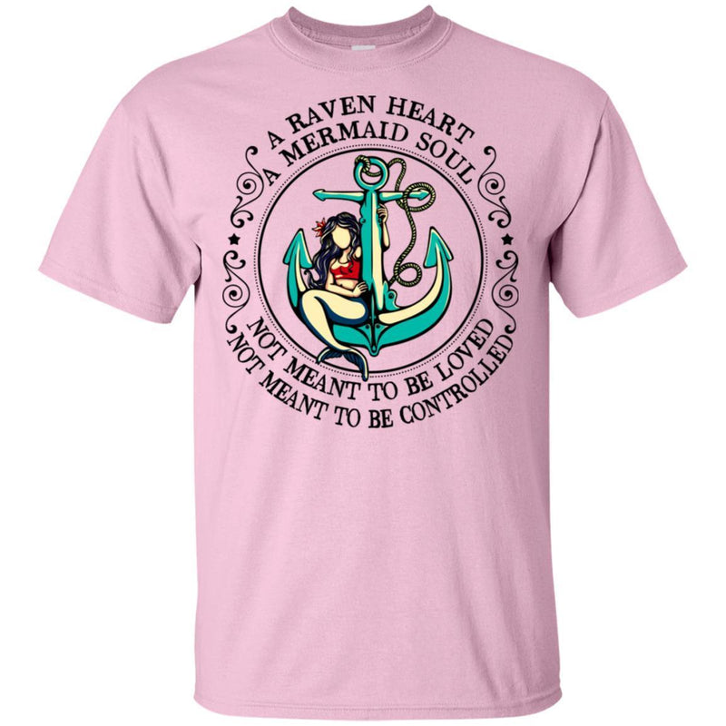 A Raven Heart A Mermaid Soul Not Meant To Be Loved Not Meant To Be Controlled Funny Mermaid Tshirt CustomCat