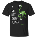 A Wee Bit Drunk Today Flamingo Funny Gifts Patrick's Day Irish T-Shirt