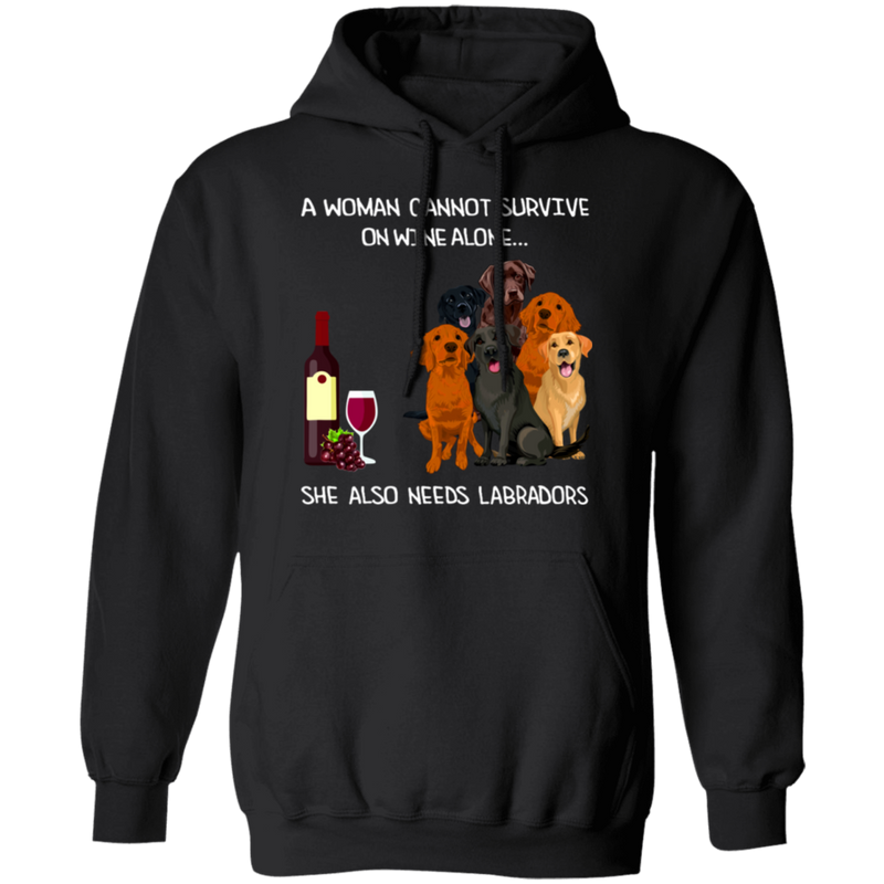 A Woman Cannot Survive On Wine Needs Labradors