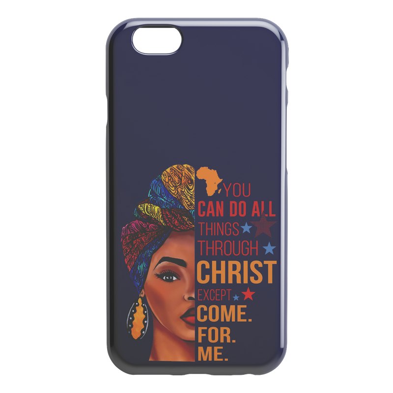 African American Black Girl Africa Melanin You Can Do All Things Through Christ Except Come For Me iPhone Case