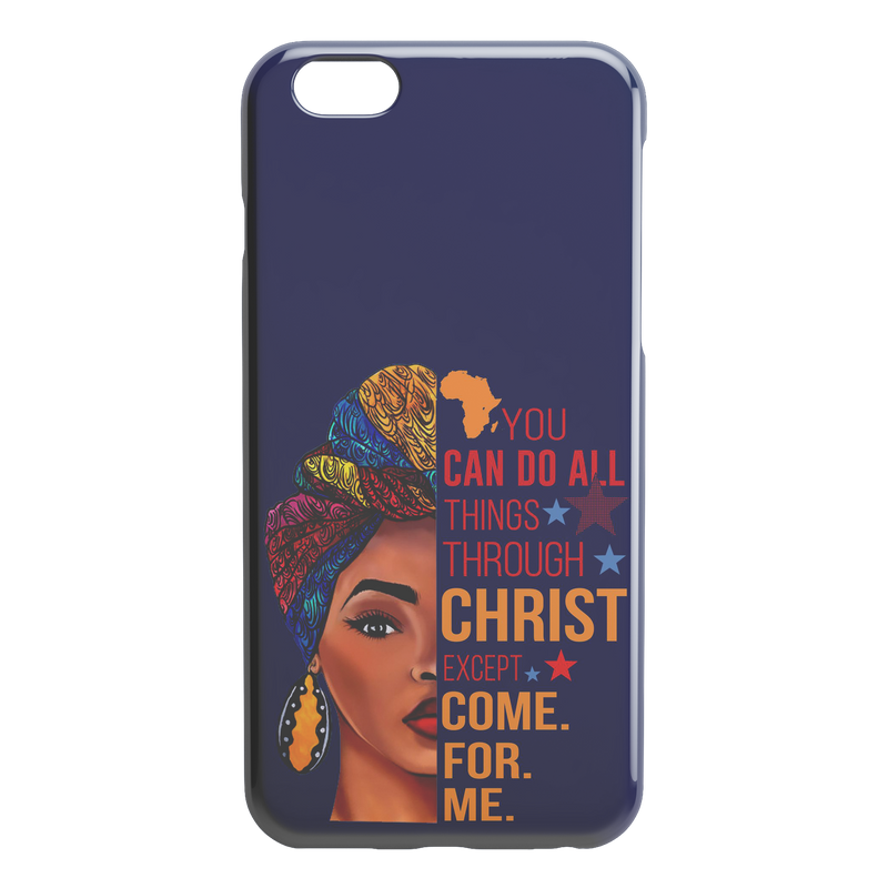 African American Black Girl Africa Melanin You Can Do All Things Through Christ Except Come For Me iPhone Case