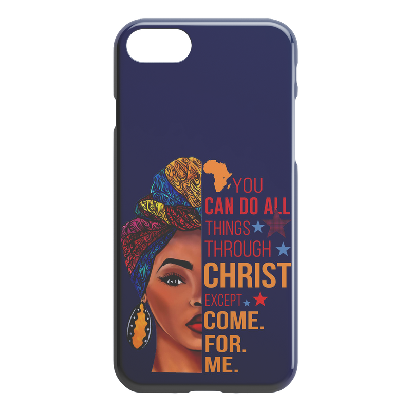African American Black Girl Africa Melanin You Can Do All Things Through Christ Except Come For Me iPhone Case