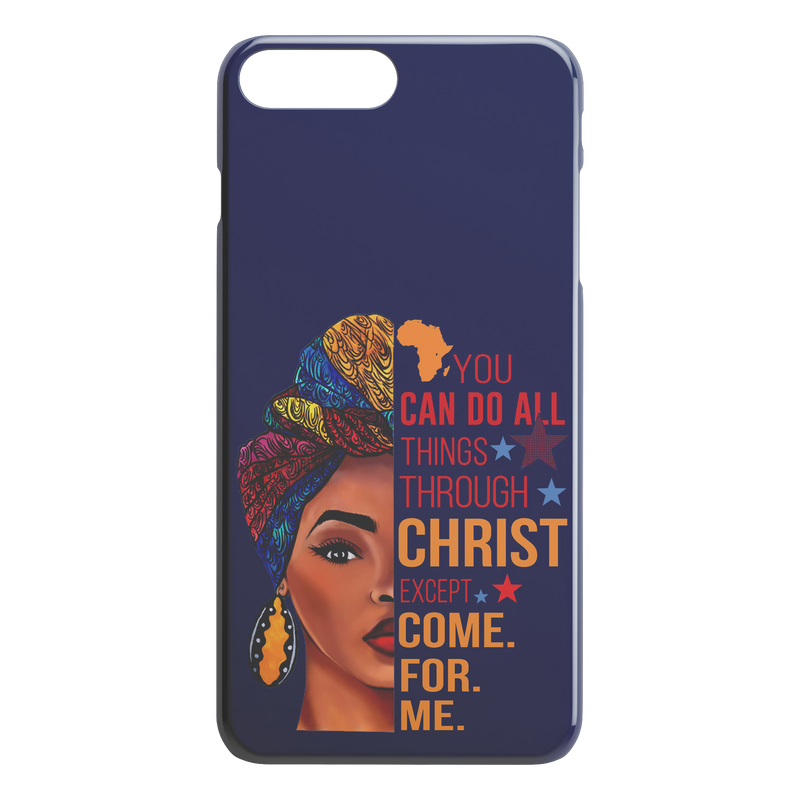 African American Black Girl Africa Melanin You Can Do All Things Through Christ Except Come For Me iPhone Case